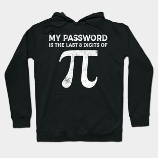 My Password Is The Last 8 Digits Of Pi T-shirt Pi Day Hoodie